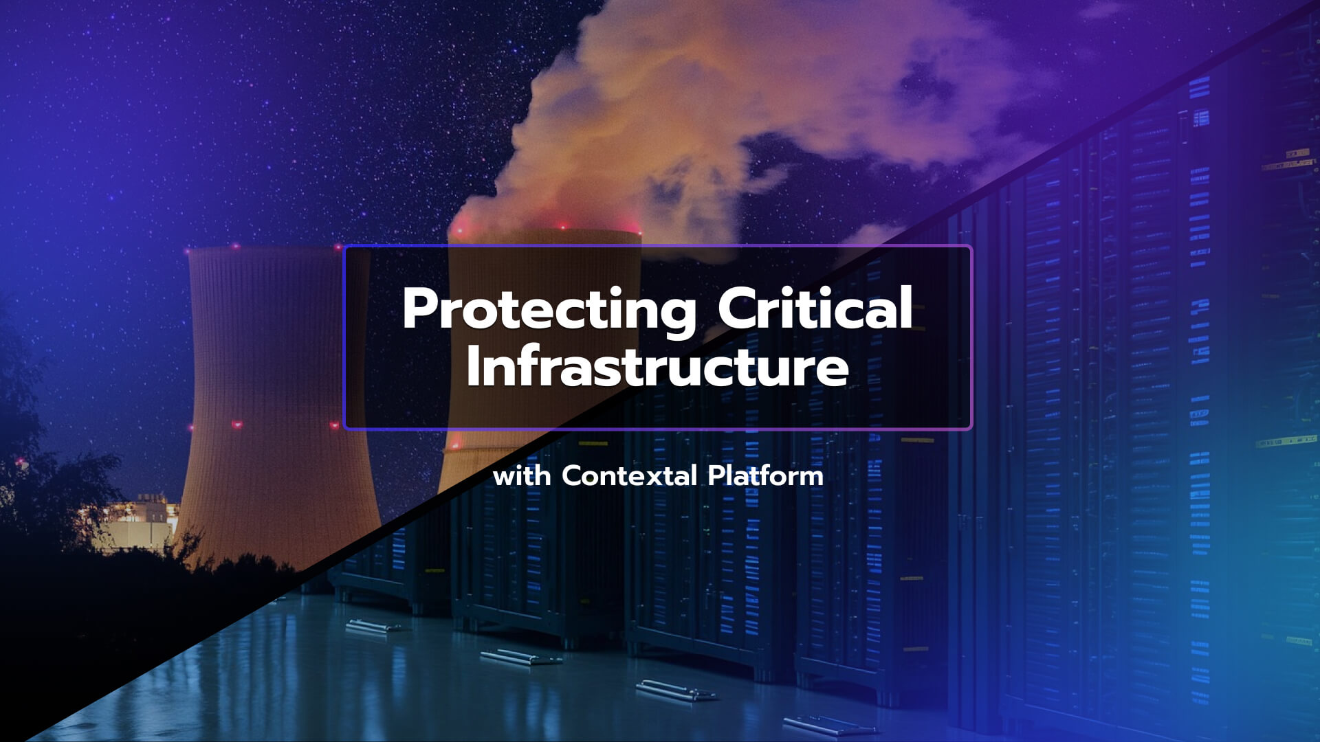 Protecting Critical Infrastructure with Contextal Platform